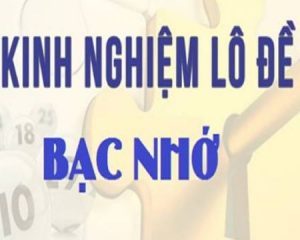 Kinh nghiệm bạc nhớ lô đề